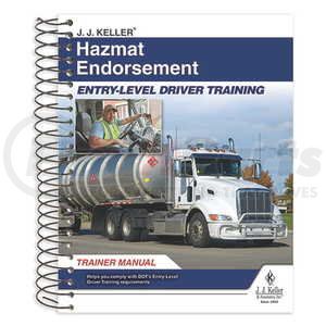 56782 by JJ KELLER - Hazmat Endorsement: Entry-Level Driver Training - Trainer Manual