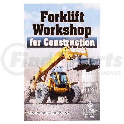 16264 by JJ KELLER - The Forklift Workshop for Construction - Operator's Handbook - Operator's Handbook - English