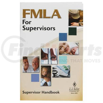17822 by JJ KELLER - Supervisor Handbook - FMLA for Supervisors Training - Supervisor Handbooks