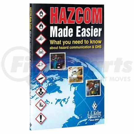 17846 by JJ KELLER - HazCom Made Easier: What You Need to Know About Hazard Communication & GHS - Handbook - English Handbook