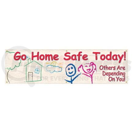 47778 by JJ KELLER - Go Home Safe Today Banner - Reinforced Vinyl, 28" x 8'