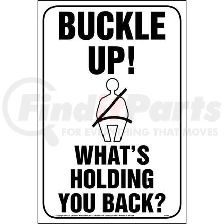51451 by JJ KELLER - Buckle Up! What's Holding You Back Sign - Reflective Aluminum - Traffic Sign