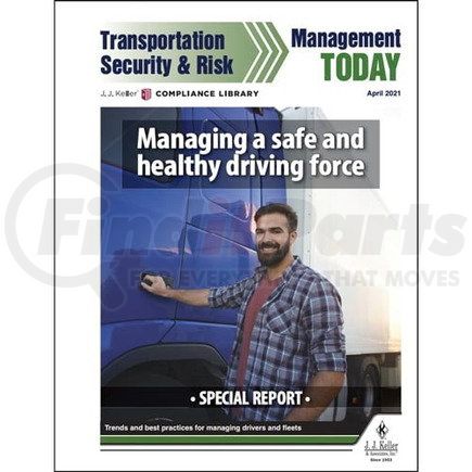 61981 by JJ KELLER - Special Report - Managing a Safe and Healthy Driving Force