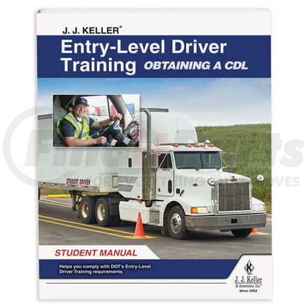 JJ Keller 50493 J. J. Keller Entry-Level Driver Training Obtaining a CDL Student Manual - Entry-Level Driver Training: Obtaining a CDL - Student Manual