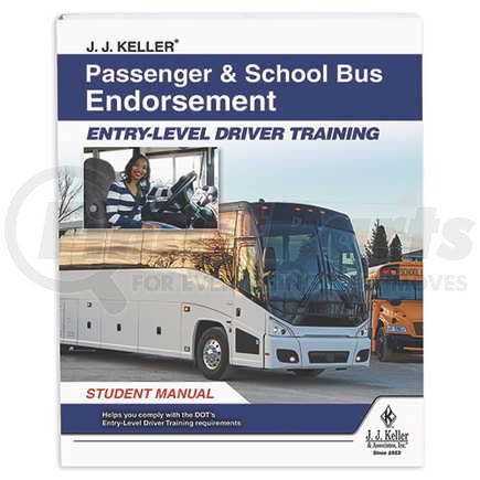 JJ Keller 56785 Passenger & School Bus Endorsement: Entry-Level Driver Training - Student Manual - Passenger and School Bus Endorsement - Student Manual