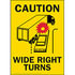 JJ Keller 948 Caution Label Caution Label - 11.5" x 16", Vertical "Caution Wide Right Turns"